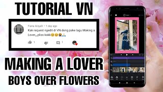 Tutorial Edit Video Lagu Making A Lover - Boys Over Flowers OST |  Tutorial VN