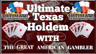 Ultimate Texas Holdem with The Great American Gambler from Las Vegas, Nevada!!