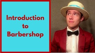 What's a Barbershop Quartet? (Intro to Barbershop Part 1)