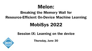 MobiSys 2022 - Melon: Breaking the Memory Wall for Resource-Efficient On-Device Machine Learning