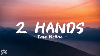 Tate McRae - 2 Hands (Lyrics)