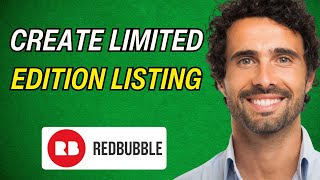 How to Create Limited Edition Listing on RedBubble