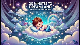 Baby Learning Videos | 30 Minutes of Dreamy Nights: Magical Lullaby for Boys