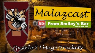 Malazcast Ep. 2 | Live From Smiley's Bar (Mage Bracket Update)