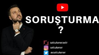 SORUŞTURMA NEDİR?