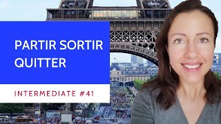 Intermediate #41 French verbs partir sortir quitter