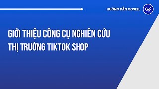 Giới Thiệu Công Cụ Nghiên Cứu Thị Trường TikTok Shop