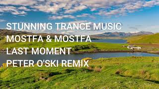 Mostfa & Mostfa - Last Moment (Peter O'Ski Remix)