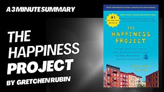 The Happiness Project - A 3 minute summary