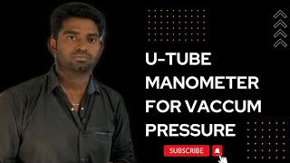 U Tube manometer for vacuum pressure |pressure Measurement|Fluid mechanics