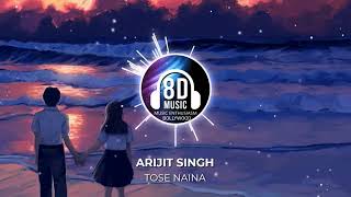 Tose Naina(8D AUDIO) - Arijit Singh | Music Enthusiasm Bollywood