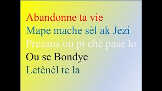 Abandonne ta vie - Mape mache sèl ak Jezi - Prezans ou pi chè pase lo - Ou se BondyeLetènèl te la