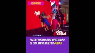 Beatriz do #BBB24 curtindo um aniversário de uma amiga antes da fama no #BBB24 #BBB