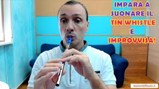 Impara a suonare il tin whistle e improvvisa