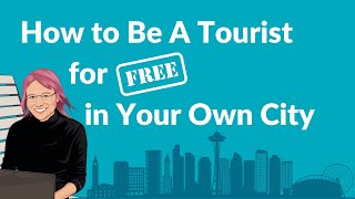 How to Be A Tourist for Free in Your Own City