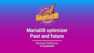 MariaDB Optimizer Past and Future - Michael 'Monty' Widenius - FOSDEM 2022