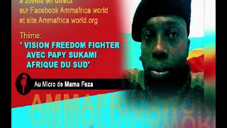 COMBATTANTS AFRIQUE DU SUD:LA VISION DE FREEDOM FIGHTER AVEC PAPY SUKAMI