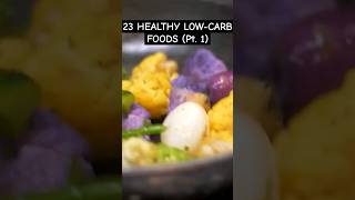 23 Healthy Low-Carb Foods (Pt 1) #health