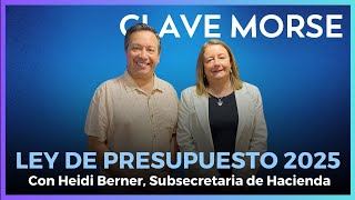 Subsecretaria de Hacienda, Heidi Berner, explica la Ley de Presupuesto 2025 en #ClaveMorse