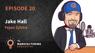 TME Podcast Ep20 | A Conversation with the Manufacturing Millennial w/ Jake Hall