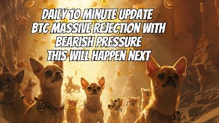 Daily 10 Minute Update - BTC Massive Rejection with Bearish Pressure. This Will Happen Next