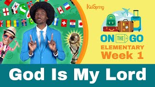 God Is My Lord | On The Go | Elementary Week 1