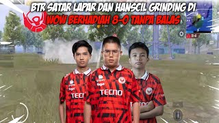 GRINDING TRIO BTR LAPAR SATAR & HANSCIL DI WOW BERHADIAH | LAWAN NYA AUTO CEMAS LAWAN TIM PMGC 😂