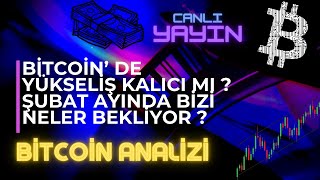 BİTCOİN’ DE  YÜKSELİŞ KALICI MI ? ŞUBAT AYINDA BİZİ NELER BEKLİYOR ?