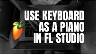 How To Use PC Keyboard As A Piano in FL Studio | Chirag Khurana