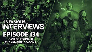 Cast of Reginald The Vampire: Season 2 (Infamous Interviews Ep. 134)