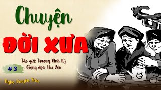 Nghe Truyện Về Dân Gian Xưa Ở Miền Nam: CHUYỆN ĐỜI XƯA [Tập 3] | Trương Vĩnh Ký | Nghe Truyện Xưa