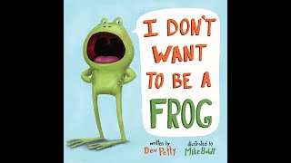 I Don't Want to be a Frog