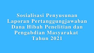 Sosialisasi Penyusunan Laporan Pertanggungjawaban Dana Hibah Penelitian & Pengabdian Masyarakat 2021