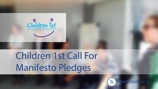 Children 1st Call For Manifesto Pledges