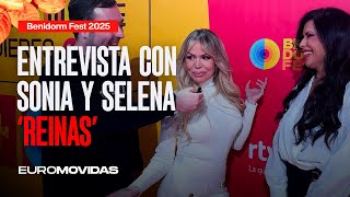 Entrevista con SONIA Y SELENA ("Reinas") - Benidorm Fest 2025 | Euromovidas