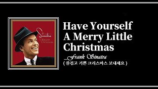 [가사 ♬] Frank Sinatra _ Have yourself a merry little christmas (1947)