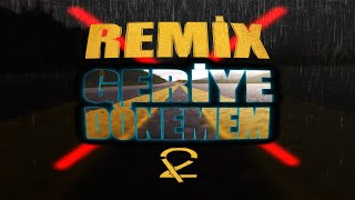 Geriye Dönemem (REMIX)