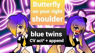 [Blue twins CV act² + append] butterfly on your right shoulder [UTAUカバー]