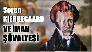 İman PARADOKSU ve Søren Kierkegaard