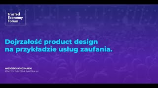 Dojrzałość product design na przykładzie usług zaufania