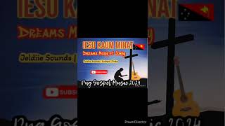 Iesu Kaum Minat | Dreams Music ft Junky | Png Gospel Music 2024 | Jeldiie Sounds🇵🇬🇵🇬🇵🇬🎵🎵