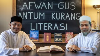 Afwan Gus Najih, Antum Kurang Literasi