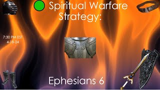 7:30 PM EST 🟢 Spiritual Warfare Strategy: Ephesians 6