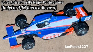 Marco Andretti’s 2009 Meijer Honda Dallara (IndyCar 1/64 Diecast Review)