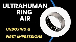 Ultrahuman Ring Air - Unboxing & First Impressions