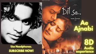 Ae Ajnabi - 8D Song | Lyrical Video | Dil se (1998) Songs | A. R. Rahman