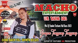 MACHO FULL DJ ‼️ COME BACK FDJ SHINTA BILQIS || DJ JANGAN TANGGUNG TANGGUNG || ONE PRODUCTIONS