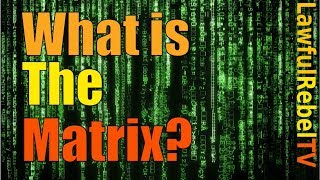 What is The Matrix? ...and how to leave it.