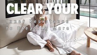 Clear Your Inner Resistance to Creating More Income | Money Manifestation