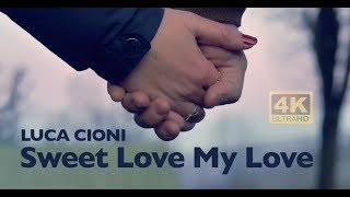 LUCA CIONI - Sweet love my love - Videoclip